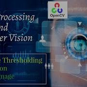 Lecture 21 Adaptive Thresholding On Image OpenCV And Image Processing Python Computer Vision