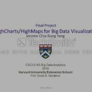 HighCharts HighMaps For Big Data Visualization Jerome Chia Rung Yang CSCI E 63