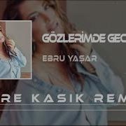 Ebru Yaşar Gözlerimde Gece Oldu Emre Kaşık Remix