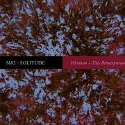 M83 Solitude Felsmann Tiley Reinterpretation Official Audio