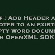 C Add Header And Footer To An Existing Empty Word Document With OpenXML SDK 2 0