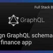 Design GraphQL Schema For Finance App Full Stack Build Ep7