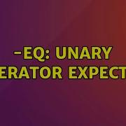 Ubuntu Eq Unary Operator Expected 2 Solutions