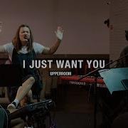 I Just Want You UPPERROOM Wednesday Set 05 08 2024