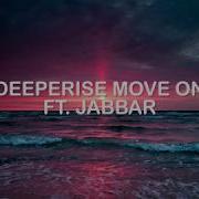 Deeperise Move On Ft Jabbar Lyrics