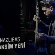 CAFER NAZLIBAŞ HİCAZ TAKSİM YENİ