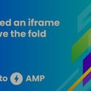 How To Embed An Iframe Above The Fold How To AMP