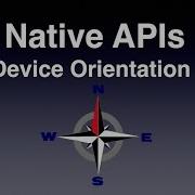 Device Orientation Native APIs In PhoneGap PhoneGap Native APIs PhoneGap