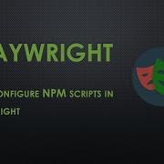 10 Configure NPM Scripts In Playwright JavaScript Code With MMAK