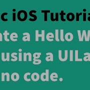 Basic IOS Tutorial 1 Create A Hello World App Using A UILabel And No Code