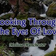 Looking Through The Eyes Of Love KARAOKE VERSION In The Style Of Melissa Manchester
