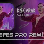 Yana Yana Geldim Ben Sana Nefes Pro Remix Sibel Can Kıskıvrak