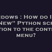 Windows How Do I Add A New Python Script Option To The Context Menu