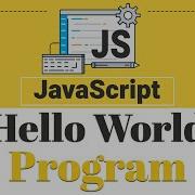 1 Hello World Program JavaScript Tutorial