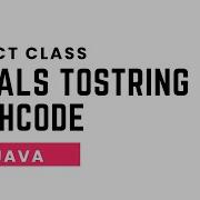 Object Class Equals ToString Hashcode In Java