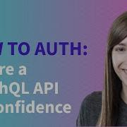 How To Auth Secure A GraphQL API With Confidence