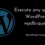 How To Execute SQL Queries In WordPress Using Wpdb Method Wpdb Query WordPress Tutorial