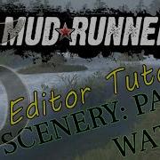 MudRunner Editor Tutorial 5 Water Part 1