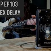 DUNLOP EP103 ECHOPLEX The Best Delay Pedal Ever Made