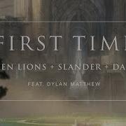 Seven Lions X SLANDER X Dabin First Time Feat Dylan Matthew