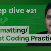 Deep Dive Tutorial 21 Formatting Best Coding Practices