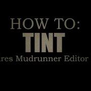 How To Tint Spintires Mudrunner Editor Guide
