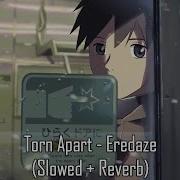 Torn Apart Eredaze Slowed Reverb