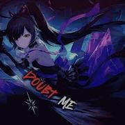 Nightcore Doubt Me Lyrics