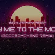 Fly Me To The Moon Synthwave Remix By GoodBoyChend