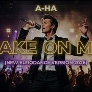 A HA TAKE ON ME NEW EURODANCE VERSION 2026
