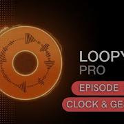 Loopy Pro App Tutorial The Clock Gestures