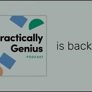 Practically Genius Podcast Is Back