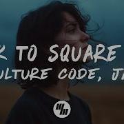 Culture Code Back To Square One Lyrics Feat JAY