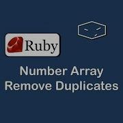 Number Array Remove Duplicates In Ruby