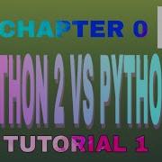 PYTHON 3 TUTORIAL 1 CHAPTER 0 PYTHON 2 VS PYTHON 3