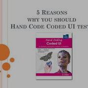 5 Reasons Why You Should Hand Code Coded UI Tests HD