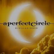 A Perfect Circle Disillusioned 2018 REMASTER