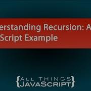Understanding Recursion A JavaScript Example