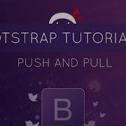 Bootstrap Tutorial 8 Push Pull