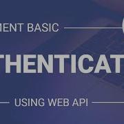 Basic Authentication Using Web API With Example ASP NET Latest Tutorial