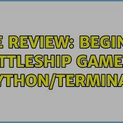 Code Review Beginner Battleship Game In Python Terminal