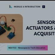 Module 6 Sensors Actuators Data Acquisition NEXTED By Nexaspaces