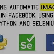 Sending Automatic Images In Facebook Using Selenium And Python Automation Tutorial