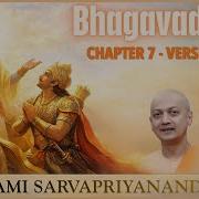 90 Bhagavad Gita I Chapter 7 Verses 1 2 I Swami Sarvapriyananda