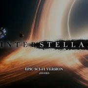 INTERSTELLAR Main Theme EPIC SCI FI VERSION