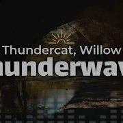 Thundercat WILLOW ThunderWave Lyrics
