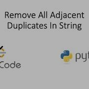 Leetcode Remove All Adjacent Duplicates In String Python