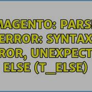Magento Parse Error Syntax Error Unexpected Else T ELSE
