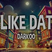 Darkoo Like Dat Lyrics