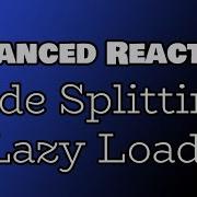 React Advanced Tutorial Part 7 Lazy Load Code Splitting